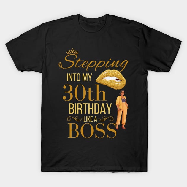 Stepping Into My 30th Birthday Like A Boss Birthday T-Shirt by WassilArt